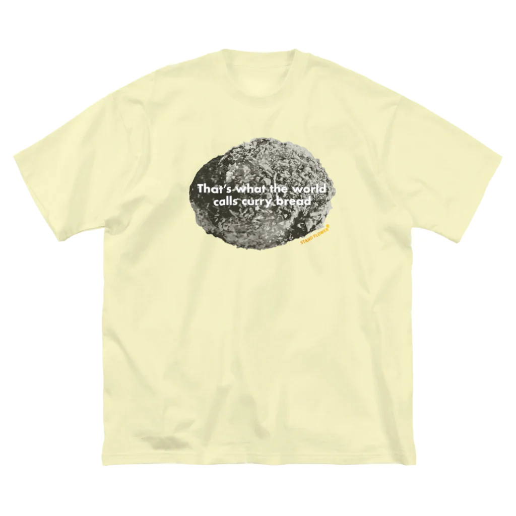 STAND FLOWERの「That’s what the world calls curry bread.」 Big T-Shirt