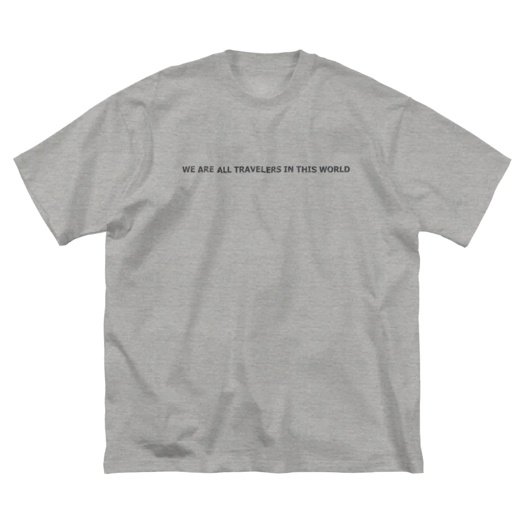 -BRIGHTS-の【おでかけしたくなる英文ロゴ】We are all travelers in this world Big T-Shirt