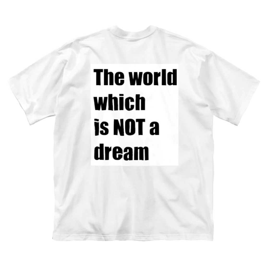 The world which is NOT a dreamのThe world which is NOT a dream ビッグシルエットTシャツ