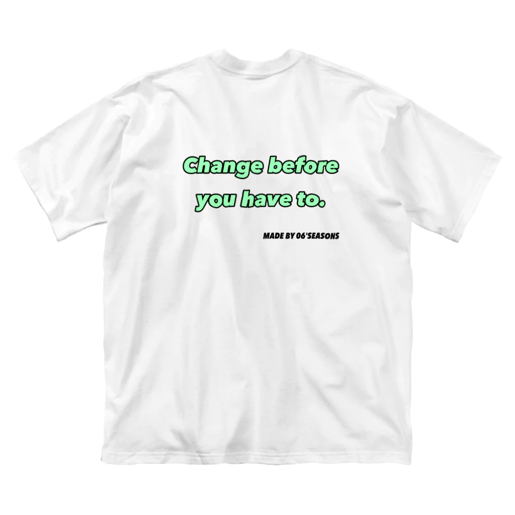 06seasonsのCange before you have to. 【06'SEASONS】 Big T-Shirt