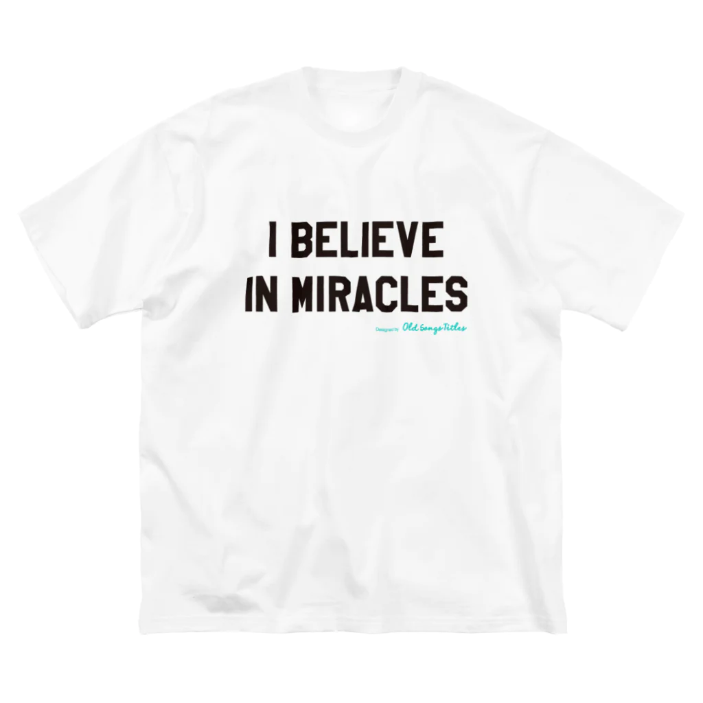 Old Songs TitlesのI Believe In Miracles ビッグシルエットTシャツ