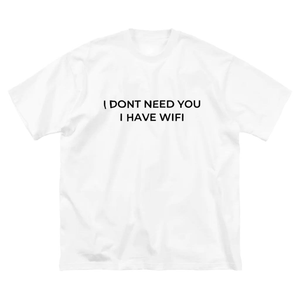 uのT shirt I DONT NEED YOU I HAVE WIFI ビッグシルエットTシャツ