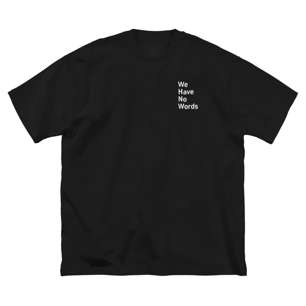 We Have No Words.の”We Have No Words" Big Silhouette T-shirt Big T-Shirt