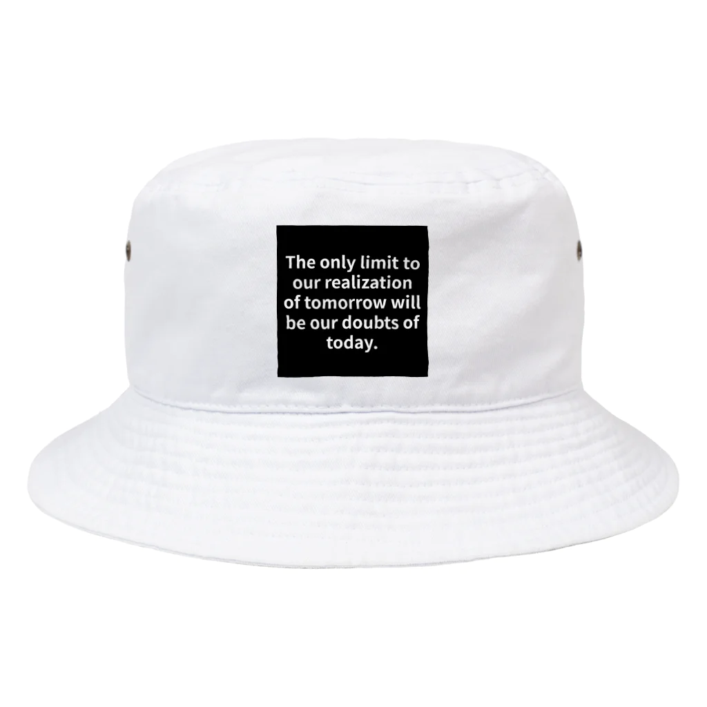 R.O.Dの"The only limit to our realization of tomorrow will be our doubts of today." - Franklin D.  Bucket Hat