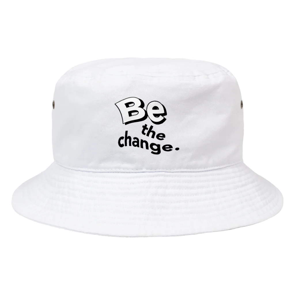 Be the change.のバケハ Bucket Hat
