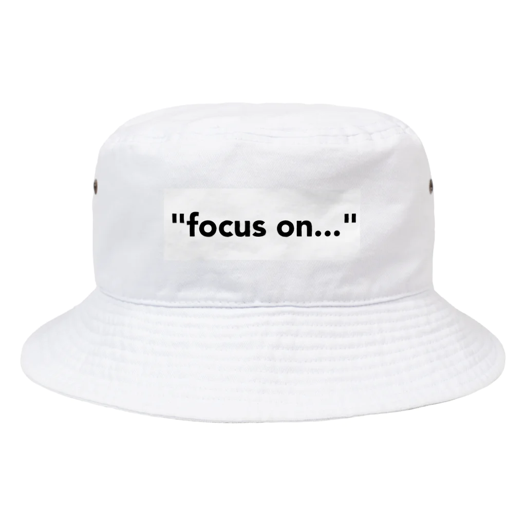 focus on...の"focus on..." バケットハット