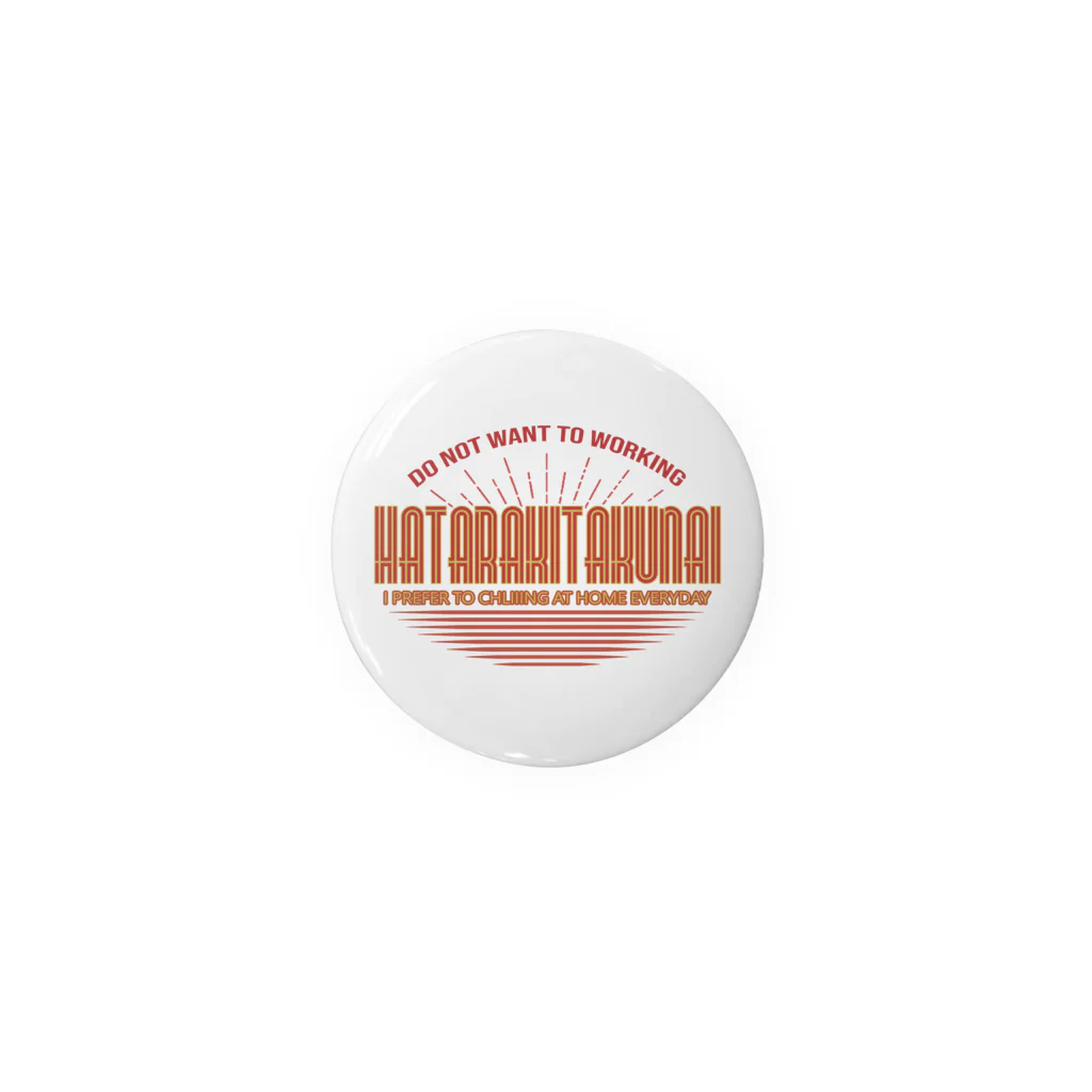 HATARAKITAKUNAIのHATARAKITAKUNAI Tin Badge