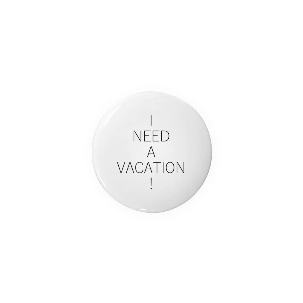 whistlemanのI NEED A VACATION! Tin Badge