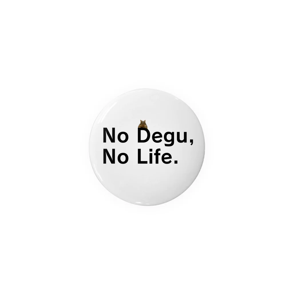 コムタン事務所の【初代】No Degu,No Life. Tin Badge