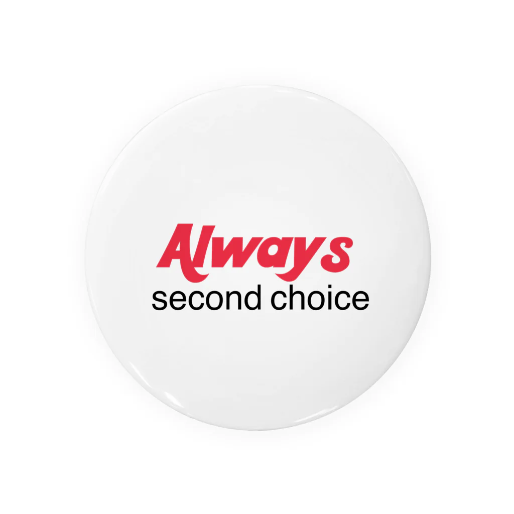 Always second choiceのAlways second  Tin Badge