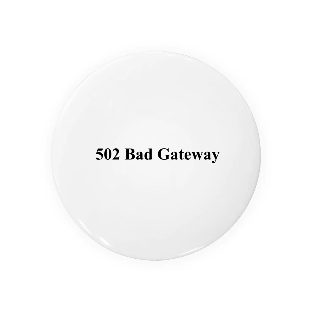 ナス売りの休日の502 Bad Gateway 缶バッジ