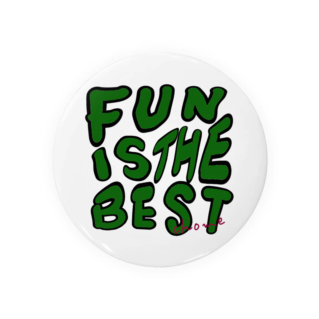 CHOMEのFUN IS THE BEST・グリーン Tin Badge