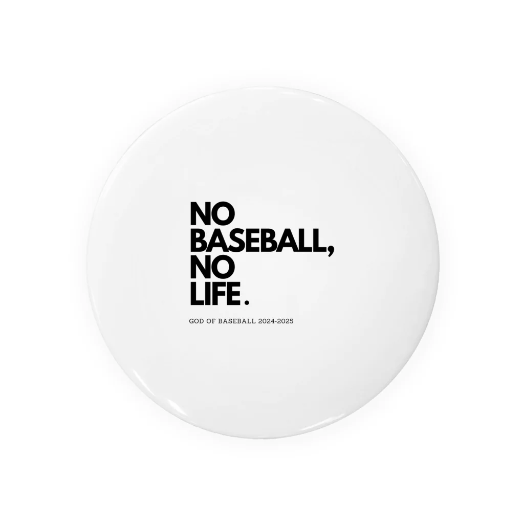 No Baseball , No Life.のNO BASEBALL , NO LIFE . ～ 野球の神様 ～ 缶バッジ