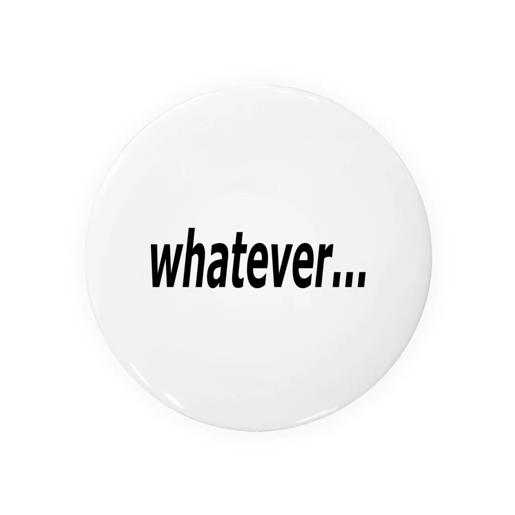 Pat's Worksのwhatever... どうでもいい… Tin Badge