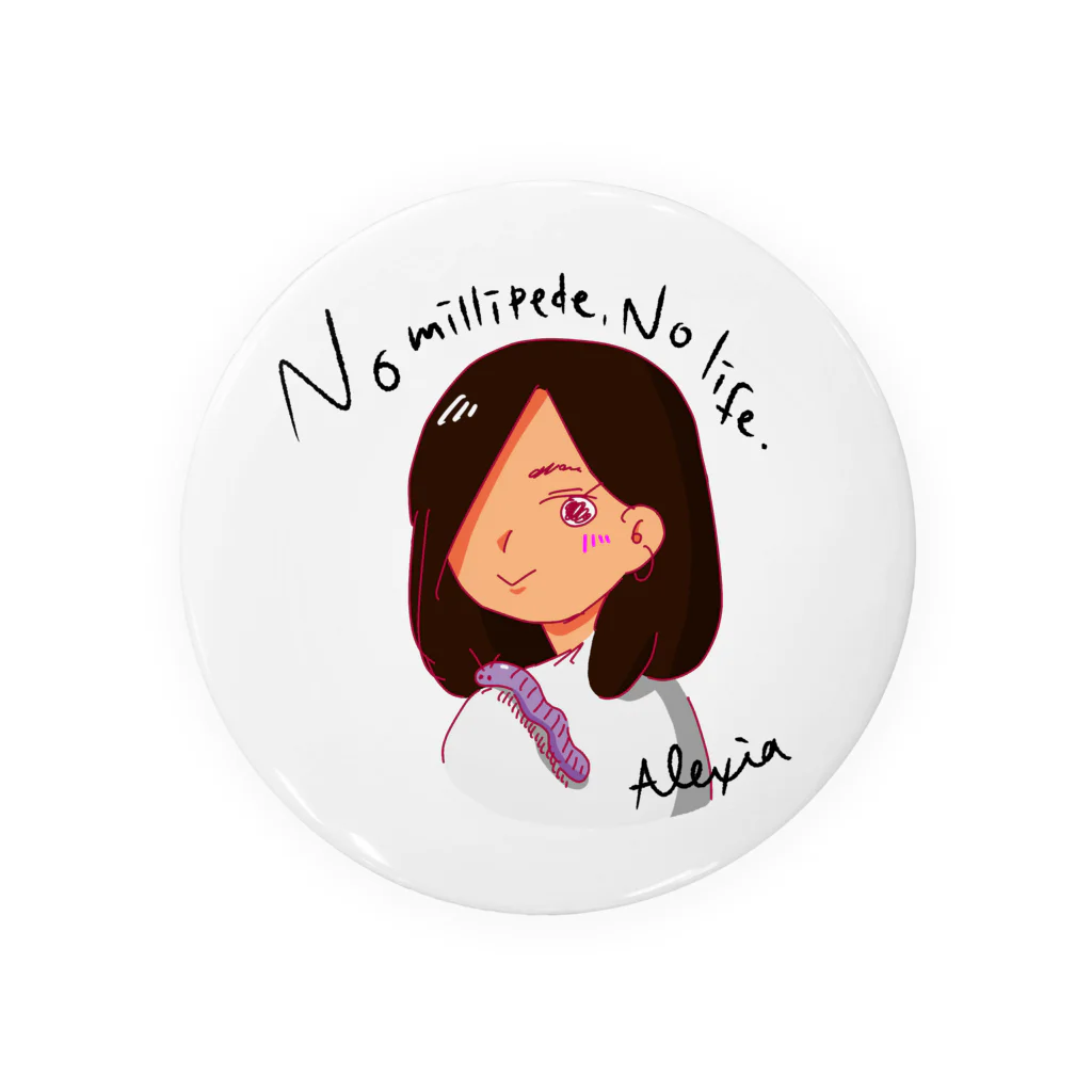 Alexia🐛のNo millipede, No life. Tin Badge