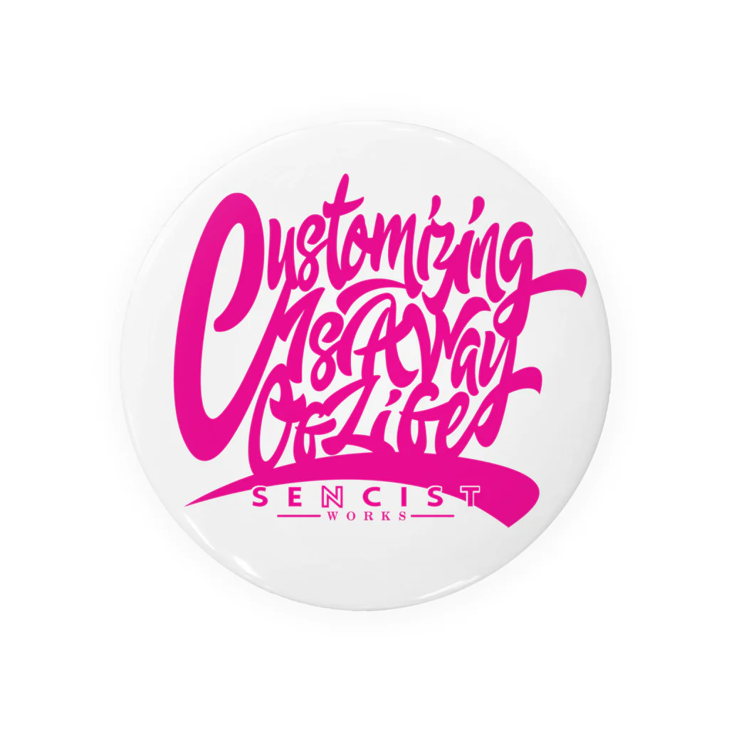 SencistWorks-ｾﾝｼｽﾄﾜｧｸｽ-のcustomizing is a way of life(pink) Tin Badge