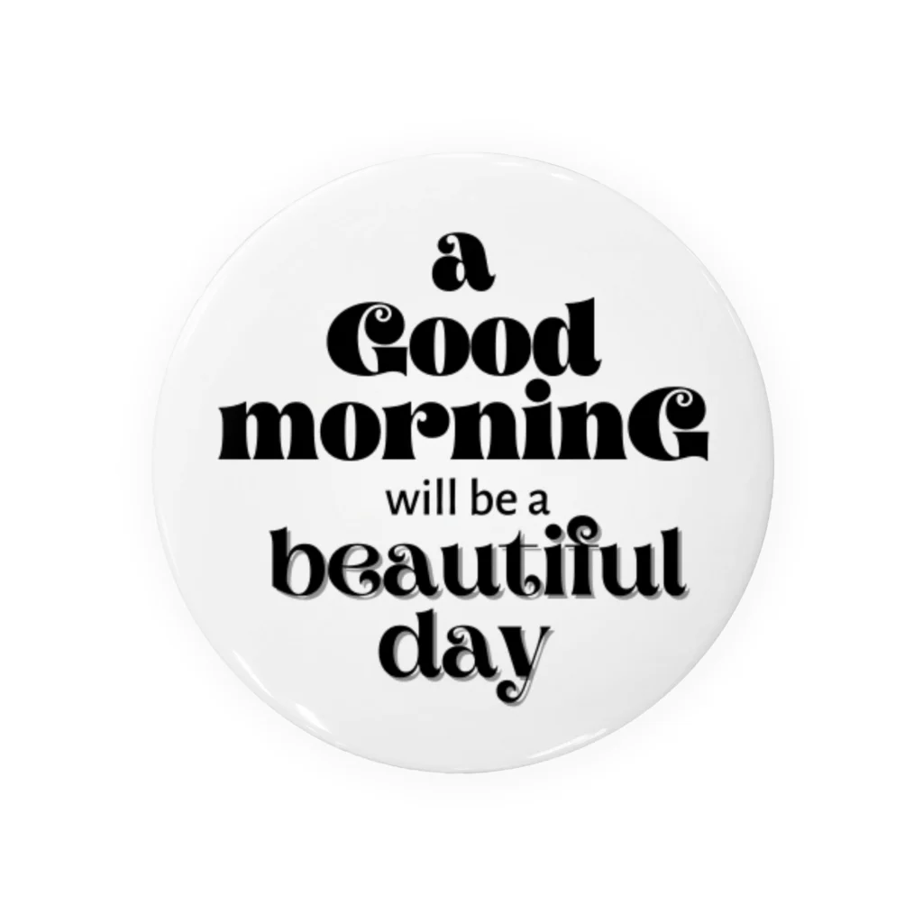 Rai's storEのシンプル文字★ a Good moaninG will be a beautiful day Tin Badge