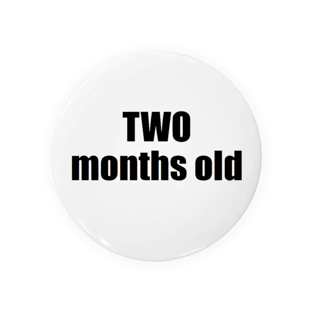 marukomekunのTWO months old Tin Badge