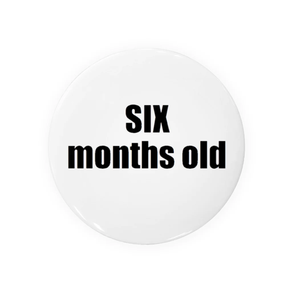 marukomekunのSIX months old Tin Badge