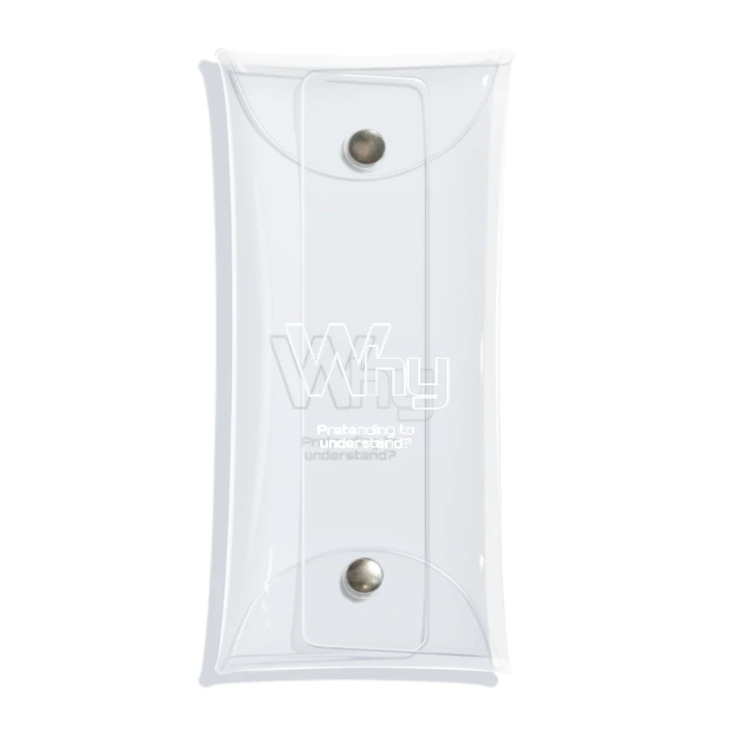 WhyのWhy/Pretending to understand? Clear Multipurpose Case