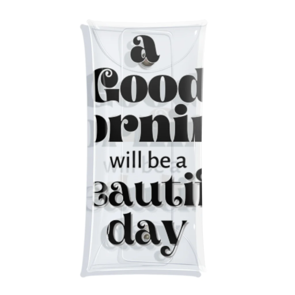 Rai's storEのシンプル文字★ a Good moaninG will be a beautiful day Clear Multipurpose Case