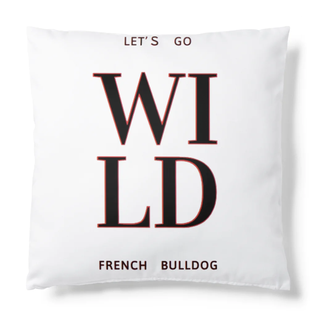 furebuhi　clubのLet's go wild！フレンチブルドッグ　ワイルドにいこーぜ！ Cushion