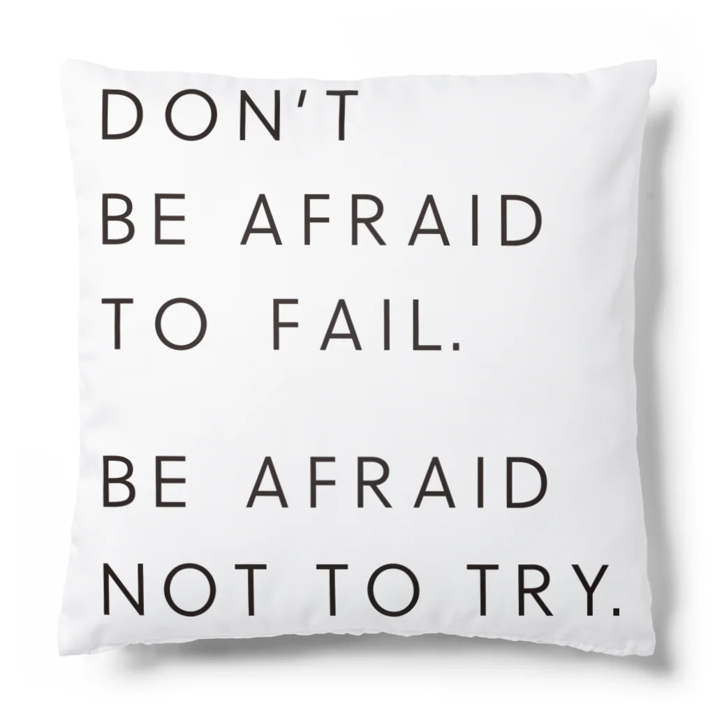 MARUKOSHIKIのBE AFRAID TO FAIL. BE AFRAID NOT TO TRY. クッション