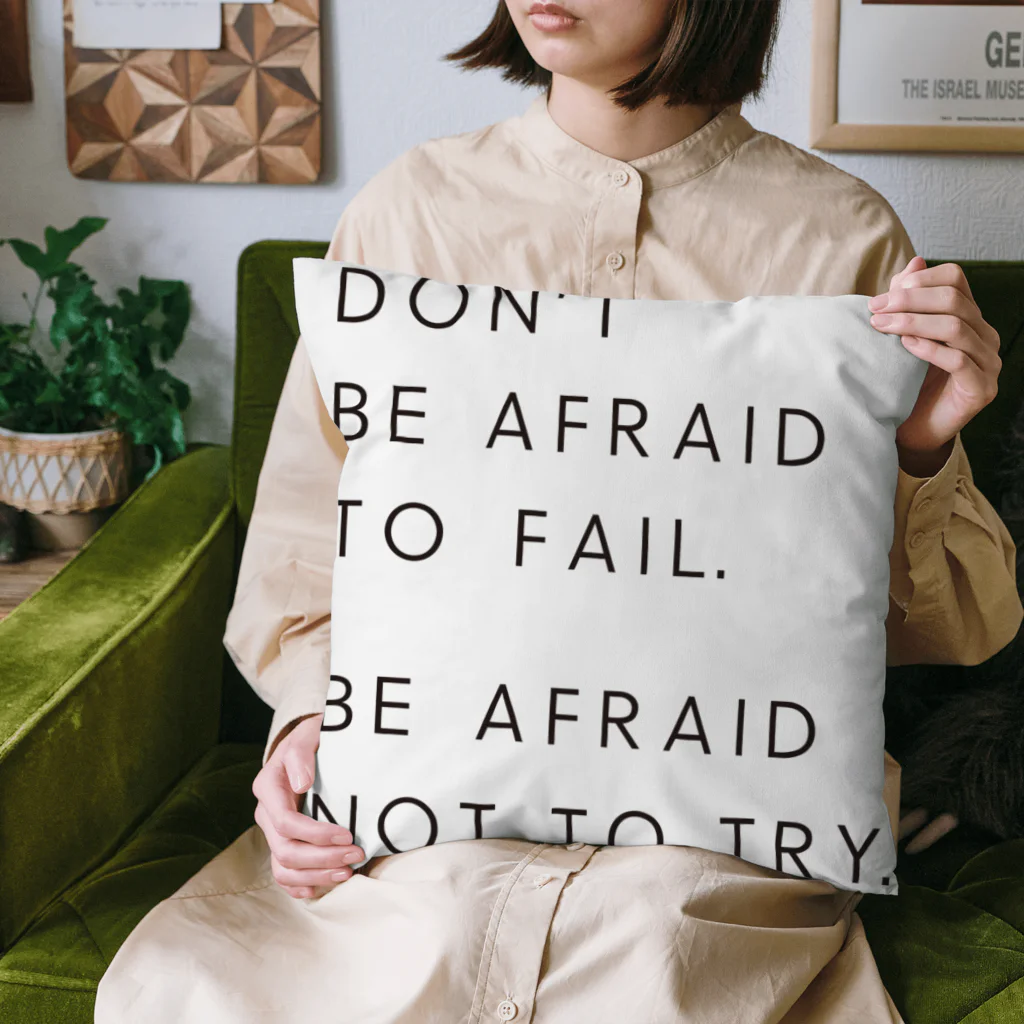 MARUKOSHIKIのBE AFRAID TO FAIL. BE AFRAID NOT TO TRY. クッション