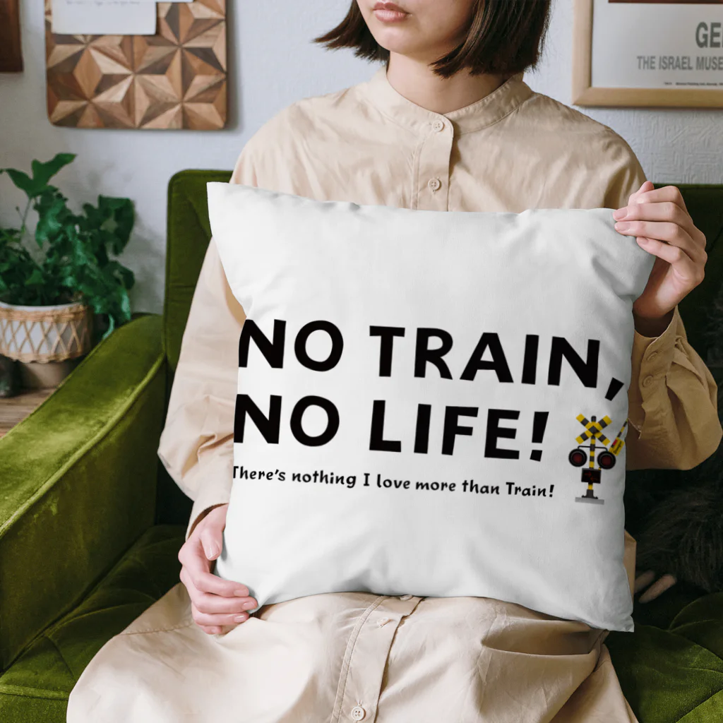 Train Kids! SOUVENIR SHOPのNO TRAIN, NO LIFE ! Cushion