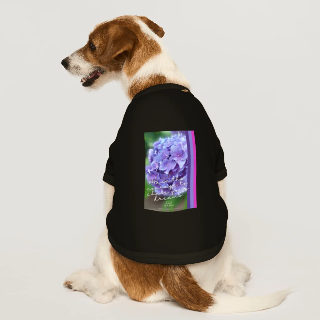 ChicClassic（しっくくらしっく）のお花・Have the courage to chase your dreams. Dog T-shirt