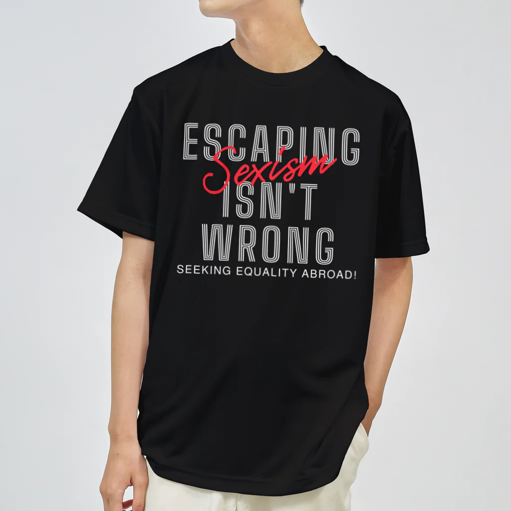 chataro123のEscaping Sexism Isn't Wrong: Seeking Equality Abroad! Dry T-Shirt