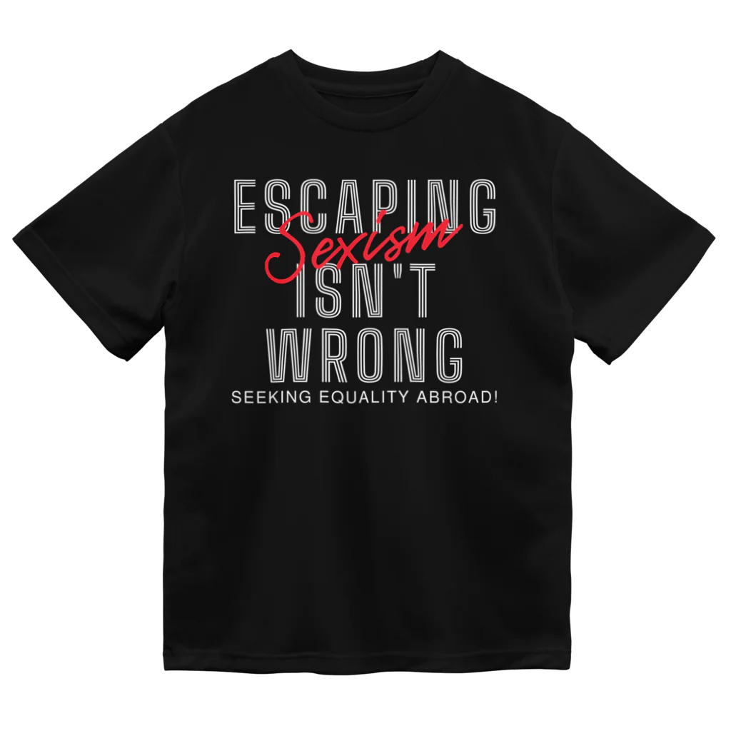 chataro123のEscaping Sexism Isn't Wrong: Seeking Equality Abroad! ドライTシャツ