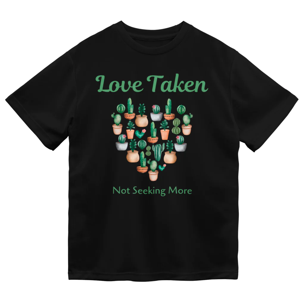 chataro123のLove Taken: Not Seeking More Dry T-Shirt