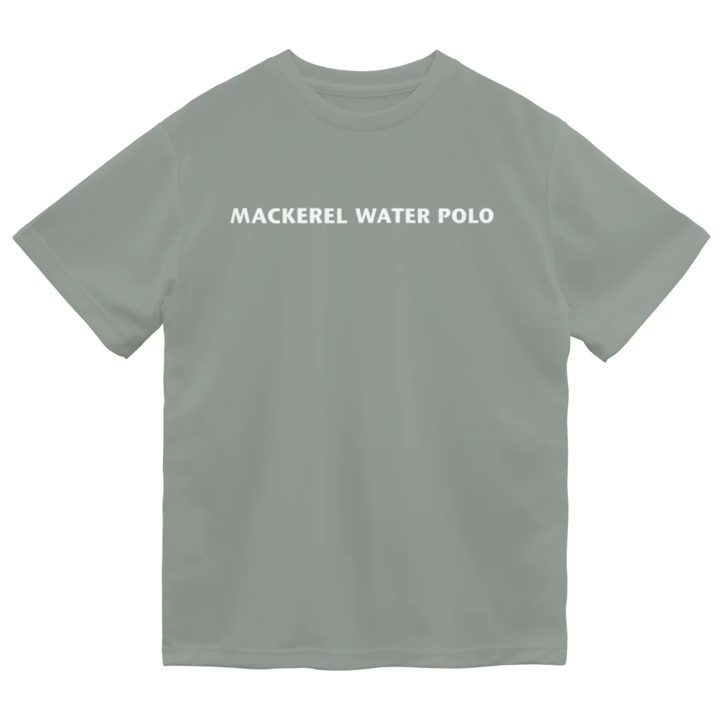 MACKEREL WATER POLOのMACKEREL（文字のみ）片面プリント Dry T-Shirt