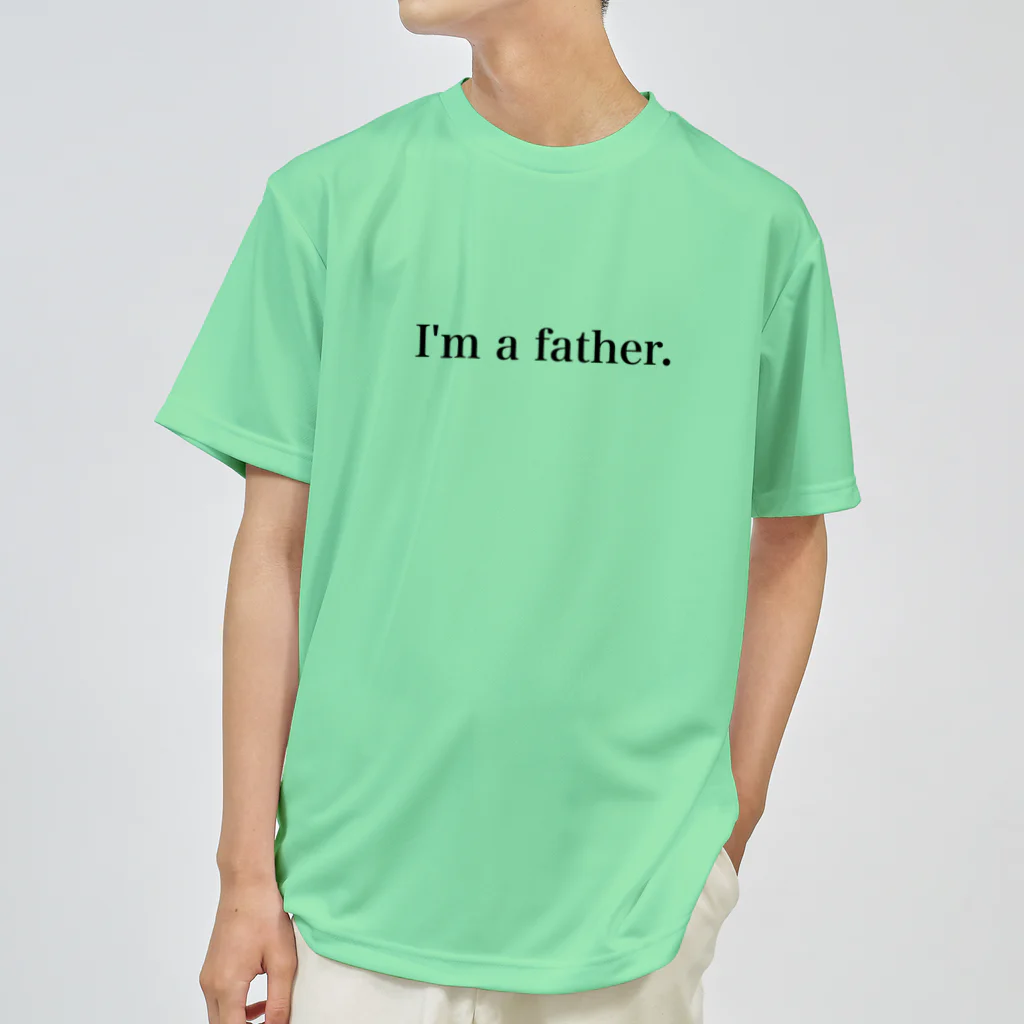 子育てパパを応援します　< i'm a father >の子育てパパを応援します　I'm a father.  ドライTシャツ