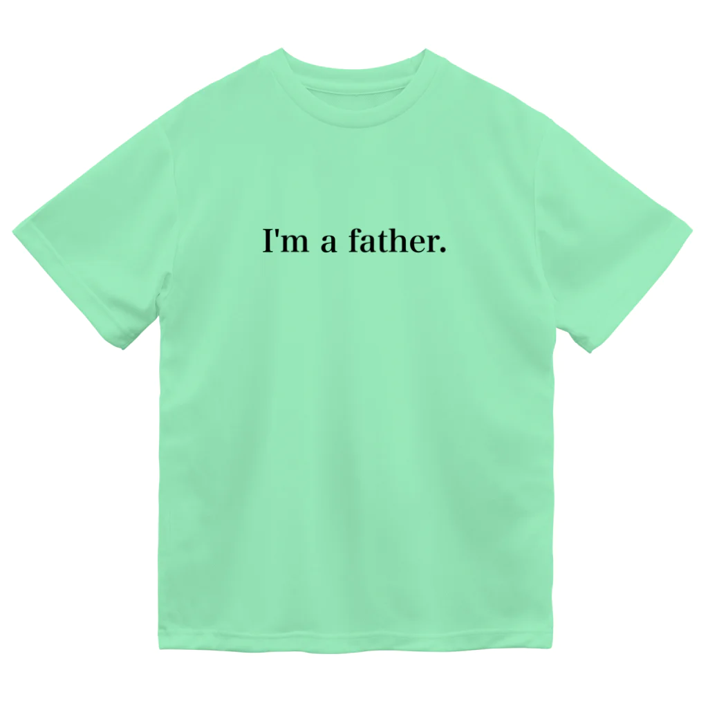 子育てパパを応援します　< i'm a father >の子育てパパを応援します　I'm a father.  ドライTシャツ