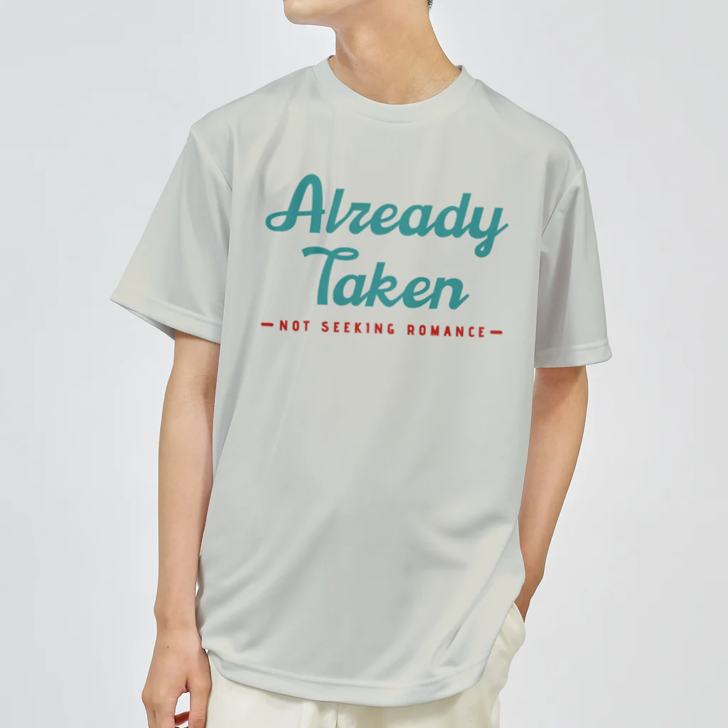 chataro123のAlready Taken: Not Seeking Romance Dry T-Shirt