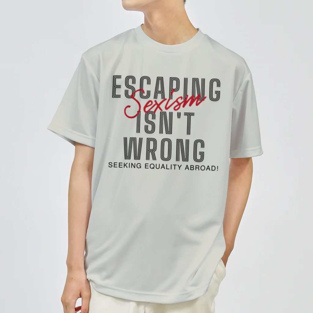 chataro123のEscaping Sexism Isn't Wrong: Seeking Equality Abroad! ドライTシャツ