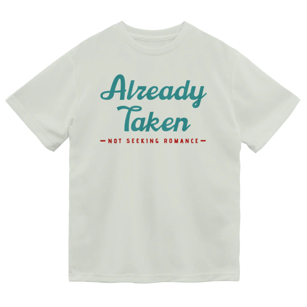 chataro123のAlready Taken: Not Seeking Romance Dry T-Shirt