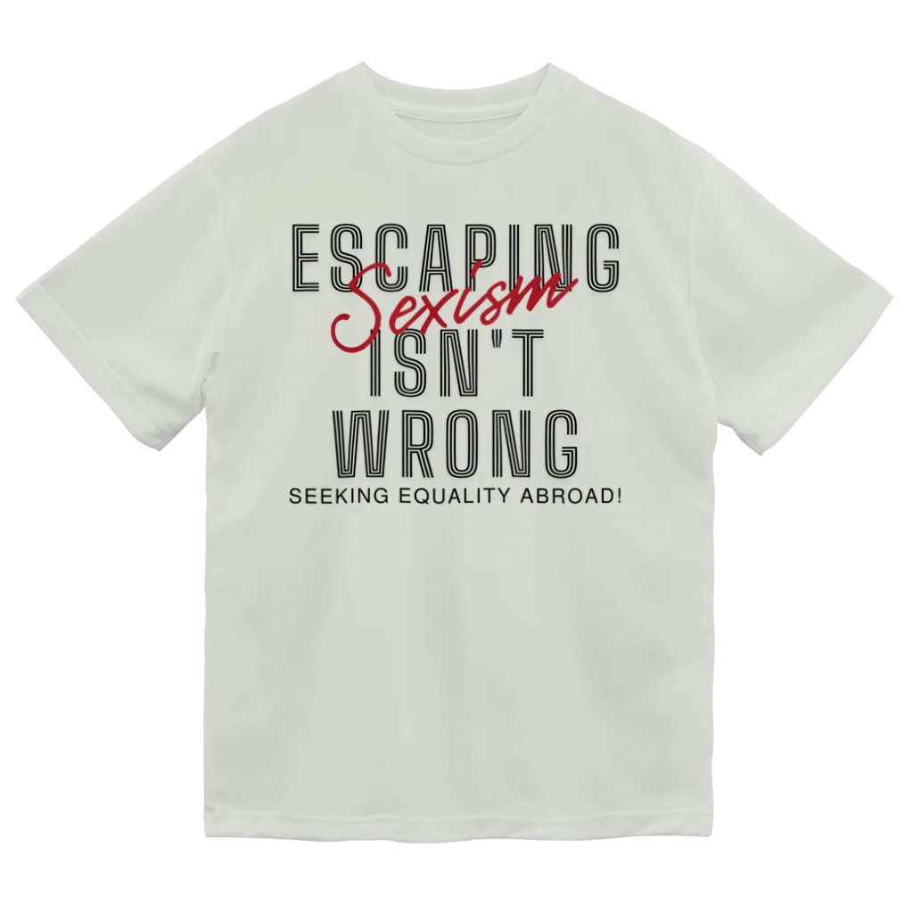 chataro123のEscaping Sexism Isn't Wrong: Seeking Equality Abroad! Dry T-Shirt