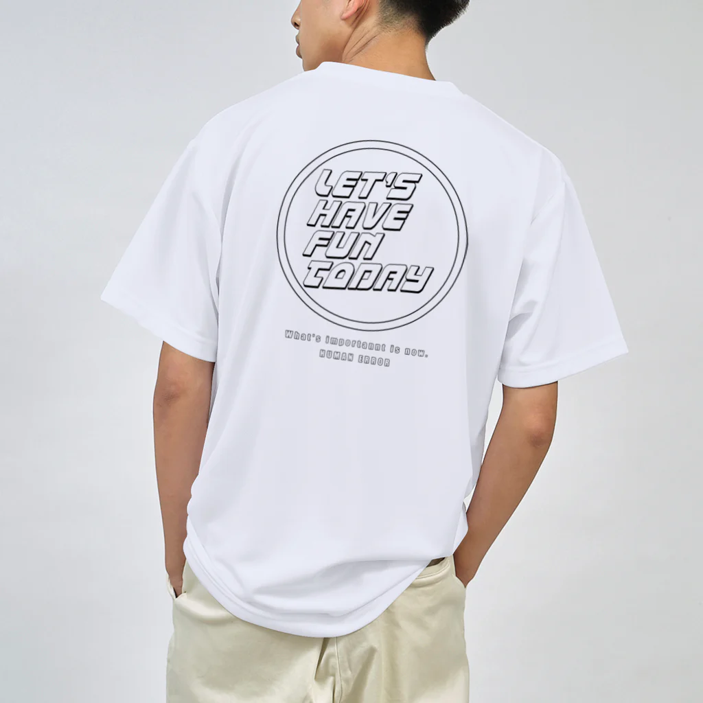  HUMAN ERRORのLET'S HAVE FUN TODAY Dry T-Shirt