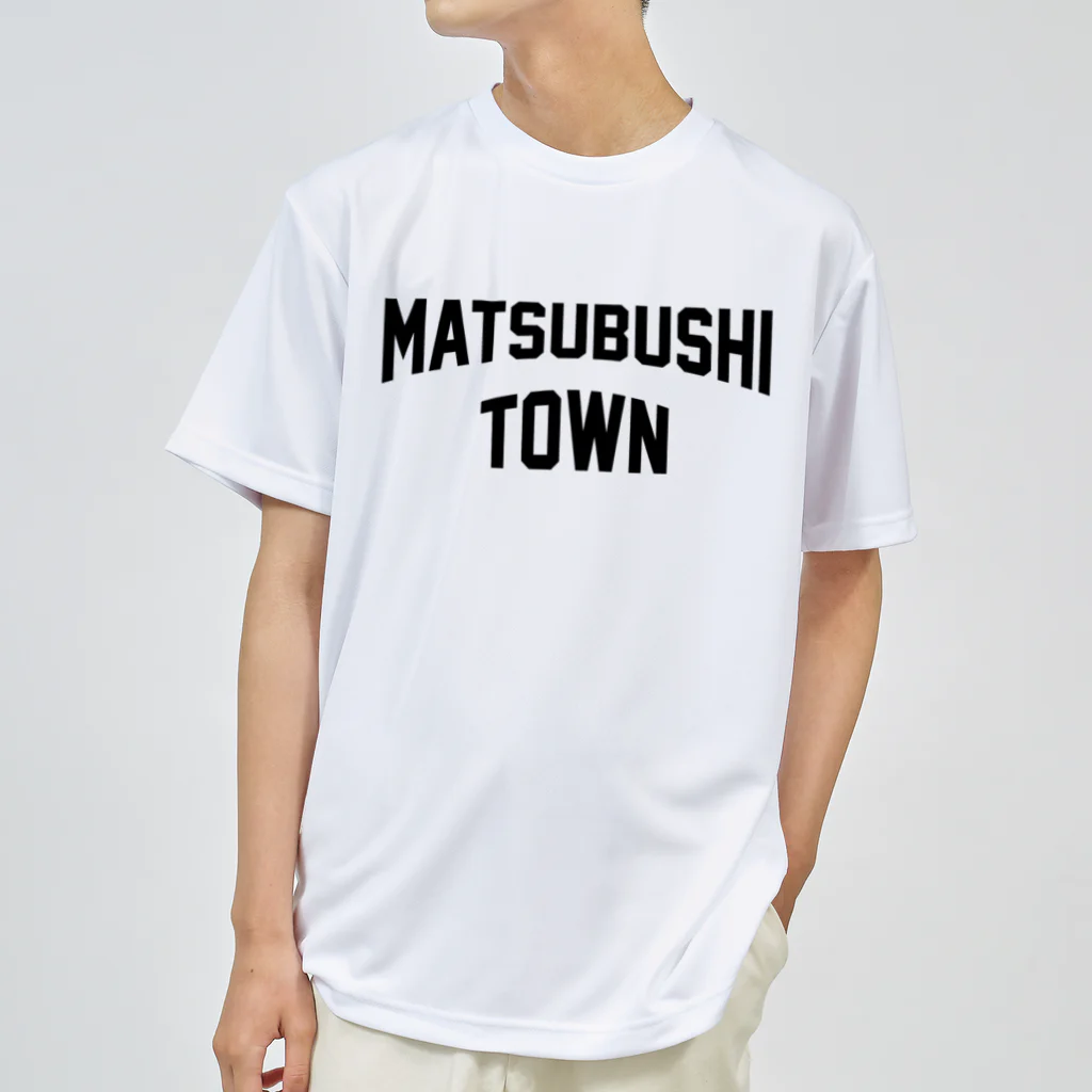 JIMOTOE Wear Local Japanの松伏町 MATSUBUSHI TOWN Dry T-Shirt