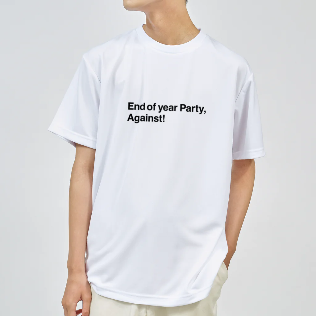 moji-moji-moji-mojiのEnd of year Party, Against! ドライTシャツ