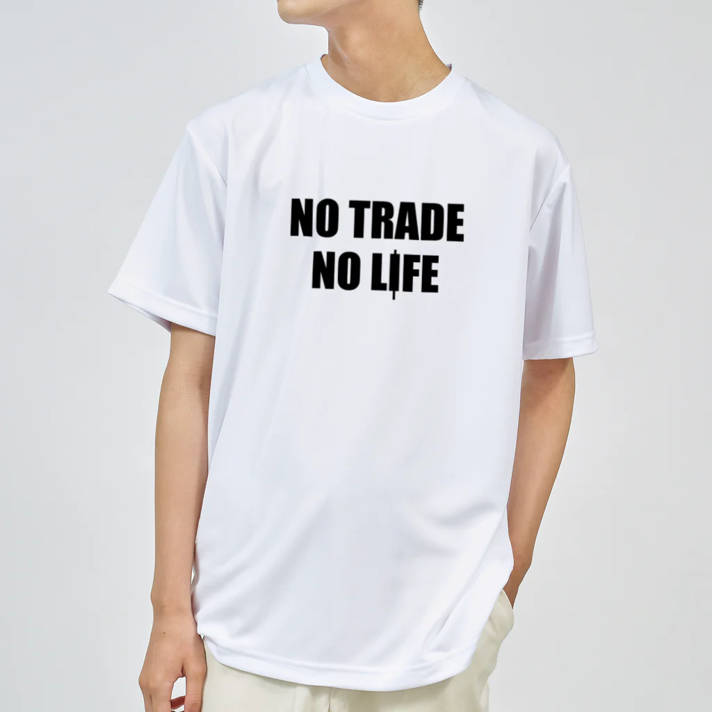 ニポトレ本舗☆投資家とトレーダーに捧ぐのノートレード・ノーライフ。NO TRADE NO LIFE Dry T-Shirt