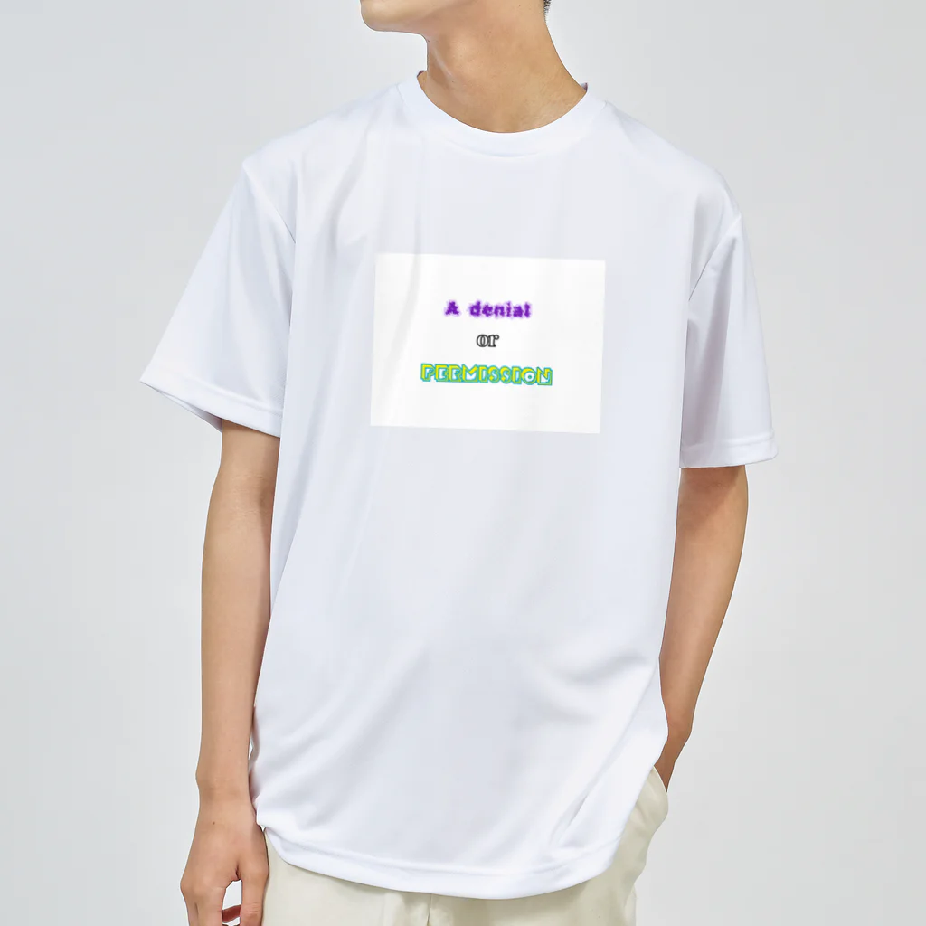 DGのA denial or Permission Dry T-Shirt