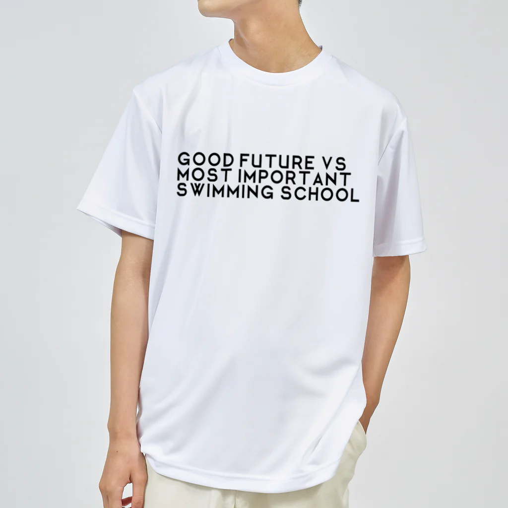 最低感度のGOOD FUTURE VS MOST IMPORTANT SWIMMING SCHOOL ドライTシャツ