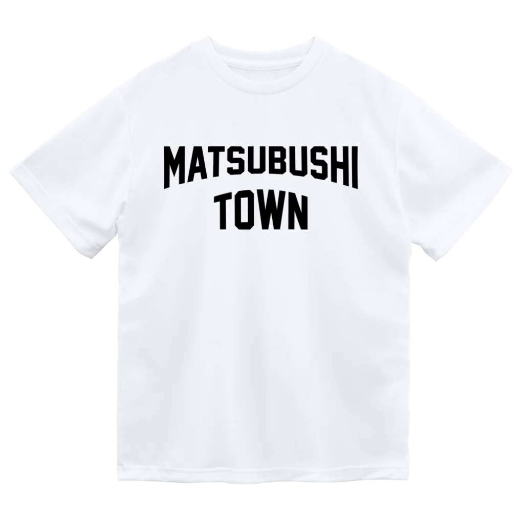 JIMOTOE Wear Local Japanの松伏町 MATSUBUSHI TOWN Dry T-Shirt