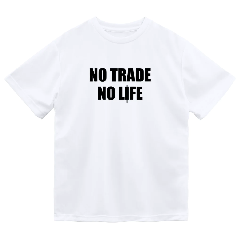 ニポトレ本舗☆投資家とトレーダーに捧ぐのノートレード・ノーライフ。NO TRADE NO LIFE Dry T-Shirt