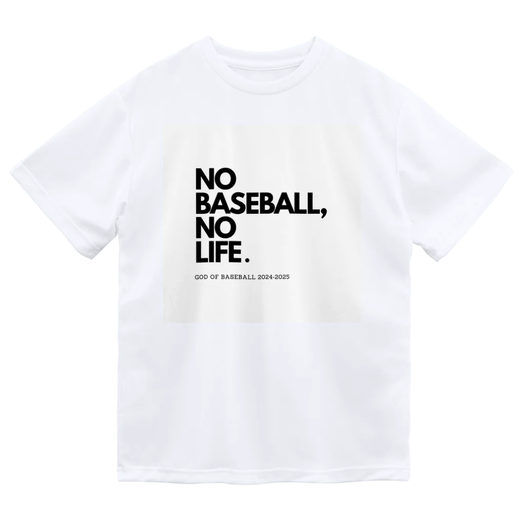 No Baseball , No Life.のNO BASEBALL , NO LIFE . ～ 野球の神様 ～ ドライTシャツ
