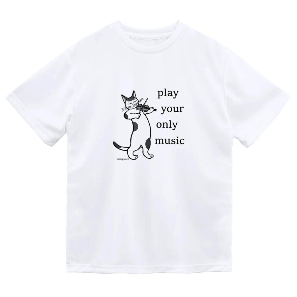 mikepunchのplay your only music <ヴァイオリン> Dry T-Shirt